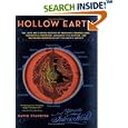 Hollow Earth: The Long and Curious History of Imagining Strange Lands, Fantastical Creatures, Advanced Civilizations,... by David Standish