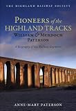 Pioneers of the Highland tracks : William and Murdoch Paterson : a biography of two railway engineers