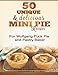 50 Unique & Delicious Mini Pie Recipes: For Wolfgang Puck Pie and Pastry Baker