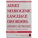 Adult Neurogenic Language Disorders: Assessment & Treatment:  A Comprhensive Ethnobiological Approach (Singular Textbook Series)
