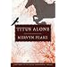 Titus Alone (Book three of Gormenghast Trilogy)
