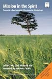 Mission in the Spirit : towards a Pentecostal/Charismatic theology