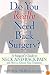 Do You Really Need Back Surgery?: A Surgeon's Guide to Back and Neck Pain and How to Choose Your Treatment