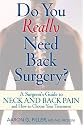 Do You Really Need Back Surgery?: A Surgeon's Guide to Neck and Back Pain and How to Choose Your Treatment