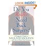 Do You Really Need Back Surgery?: A Surgeon's Guide to Back and Neck Pain and How to Choose Your Treatment
