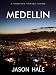 Books : Medellin, Colombia: A Concise Travel Guide