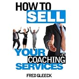 How to Sell Your Coaching Services