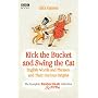 Kick the Bucket and Swing the Cat: The Complete "Balderdash & Piffle" Collection of English Words, and Their Curious Origins