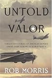 Untold Valor: Forgotten Stories of American Bomber Crews over Europe in World War II