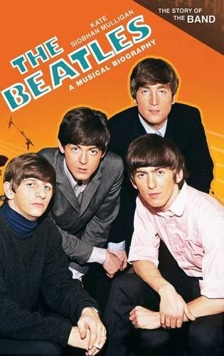 The Beatles: A Musical Biography (The Story of the Band)