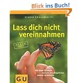 Lass dich nicht vereinnahmen: Die beste Strategie, sich von den Anspr�chen anderer zu befreien (GU Der kleine Coach)