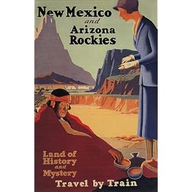NEW MEXICO ARIZONA ROCKIES TRAVEL TOURISM BY TRAIN AMERICAN VINTAGE POSTER REPRO