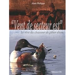 Vent de secteur... est : Ou le r�ve du chasseur de gibier d'eau