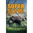 Super Slam!: Adventures With North American Big Game by Chuck Adams