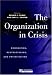 The Organization in Crisis: Downsizing, Restructuring, and Privatization (Manchester Business and Management Series)