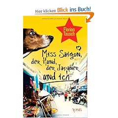 Miss Saigon, der Hund, der Japaner und ich: Roman