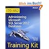Training Kit Exam 70-462: Administering Microsoft SQL Server 2012 Databases