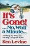 It's Gone!... No, Wait a Minute . .: Talking My Way into the Big Leagues at 40