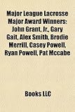 Major League Lacrosse Major Award Winners: John Grant, JR., Gary Gait, Alex Smith, Brodie Merrill, Casey Powell, Ryan Powell, Pat McCabe-