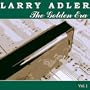 Golden Era: Larry Adler 1