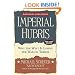 Imperial Hubris: Why the West Is Losing the War on Terror