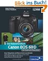 Canon EOS 60D. Das Kamerahandbuch: Ihre Kamera im Praxiseinsatz (Galileo Design)