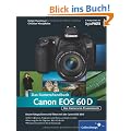 Canon EOS 60D. Das Kamerahandbuch: Ihre Kamera im Praxiseinsatz (Galileo Design)