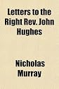 Letters to the Right Rev. John Hughes