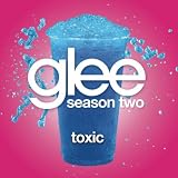 GLEE CAST-TOXIC (GLEE CAST VERSION)