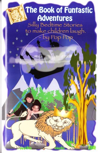The Book of Funtastic Adventures:Silly Bedtime Stories to Make Children Laugh