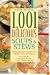 1,001 Delicious Soups and Stews: From Elegant Classics to Hearty One-Pot Meals
