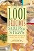 1,001 Delicious Soups and Stews: From Elegant Classics to Hearty One-Pot Meals