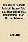 Companies Based in Paris: Air France, Total S.A., Sagem Wireless, Dailymotion, Chlo, Sid Lee, Debauve-