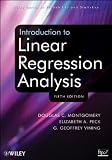 Introduction to Linear Regression Analysis (Wiley Series in Probability and Statistics)