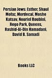 Produkt-Bild: Persian Jews: Esther, Shaul Mofaz, Mordecai, Moshe Katsav, Nouriel Roubini, Rego Park, Queens, Rashid-Al-Din Hamadani, David B. Sama