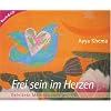 Frei sein im Herzen. Mit CD. Geleitete Meditationen mit CD