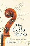 The Cello Suites: In Search of a Baroque Masterpiece