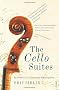 The Cello Suites: In Search of a Baroque Masterpiece