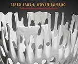 Fired earth, woven bamboo : contemporary Japanese ceramics and bamboo art from the Stanley and Mary Ann Snider collection