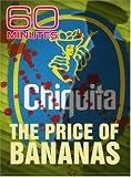 60 Minutes - The Price of Bananas (May 11, 2008)