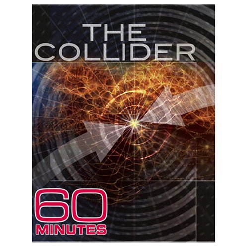 60 Minutes - The Collider (September 28, 2008)