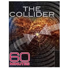 60 Minutes - The Collider (September 28, 2008)