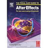 Focal Easy Guide to After Effects: For new users and professionals (The Focal Easy Guide) ~ Curtis Sponsler