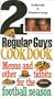 2 Regular Guys Cookbook: Menus and Other Tidbits for the Football Season