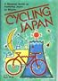 Cycling Japan: A Personal Guide to Exploring Japan by Bicycle