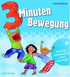 Drei Minuten Bewegung: Spiele f�r zwischendurch in Kita und Schule - Jutta Bl�sius