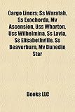 Cargo Liners; SS Waratah, SS Exochorda, Mv Ascension, USS Wharton, USS Wilhelmina, SS Lavia, SS Elisabethville, SS Beaverburn, Mv Dunedin Star-