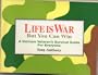 Life Is War but You Can Win: A Vietnam Veteran's Survival Guide for Everyone
