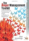 The anger management toolkit : understanding & transforming anger in children & adolescents
