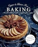 Vegan & gluten-free baking : over 80 delicious vegan and gluten-free recipes!
